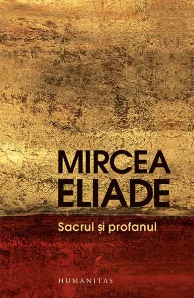Sacrul şi profanul - Paperback brosat - Mircea Eliade