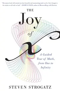 The Joy Of X: A Guided Tour of Math, from One to Infinity