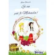 Si eu pot fi Mihaela!