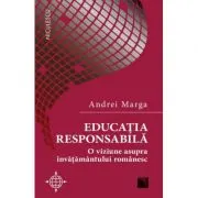 Educatia responsabila. O viziune asupra invatamantului romanesc
