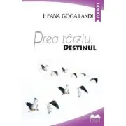 Prea tarziu. Destinul