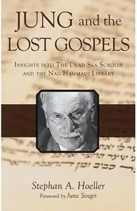 Jung and the Lost Gospels: Insights Into the Dead Sea Scrolls and the Nag Hammadi Library
