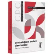 Contestatia in anulare si revizuirea. Editia a 2-a, revazuta si adaugita