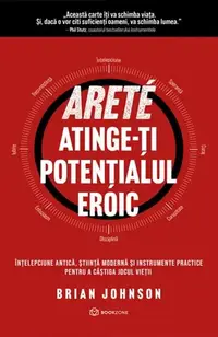 ARETÉ. Atinge-ți potențialul eroic - Paperback brosat - Brian Johnson
