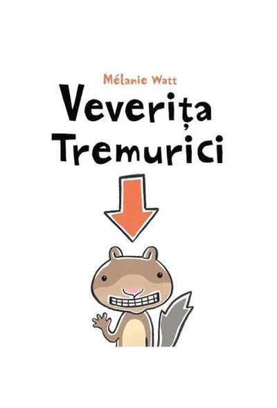 Veverița Tremurici - Hardcover - Mélanie Watt
