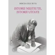 Istorii nestiute, istorii uitate