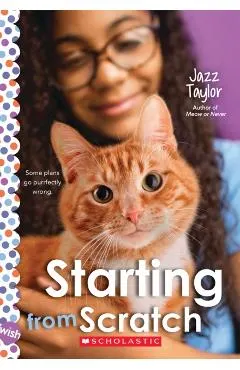 Starting from Scratch: A Wish Novel