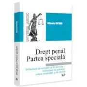 Drept penal. Partea speciala. Infractiuni de coruptie si de serviciu – Infractiuni de genocid, contra umanitatii si de razboi
