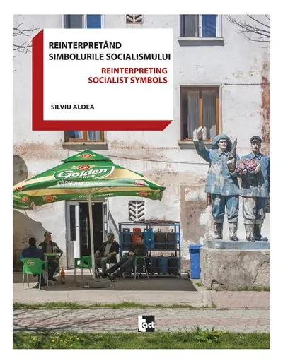 Reinterpretând simbolurile socialismului - Paperback brosat - Silviu Aldea