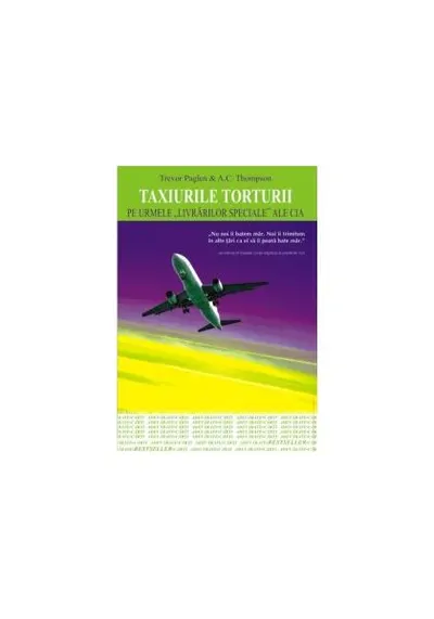 Taxiurile torturii. Pe urmele „livrărilor speciale” ale CIA - Paperback brosat - Trevor Paglen