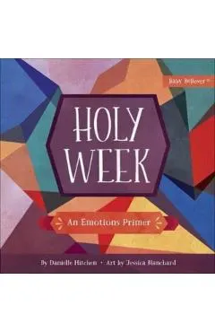 Holy Week: An Emotions Primer