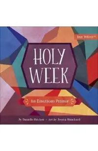 Holy Week: An Emotions Primer