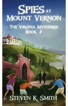 Spies at Mount Vernon: The Virginia Mysteries Book 7