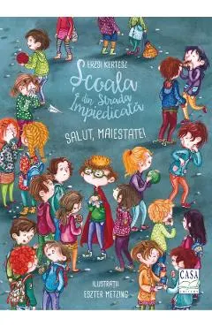 Scoala din Strada Impiedicata: Salut, Maiestate!