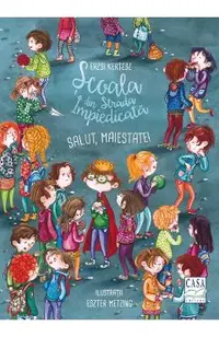 Scoala din Strada Impiedicata: Salut, Maiestate!