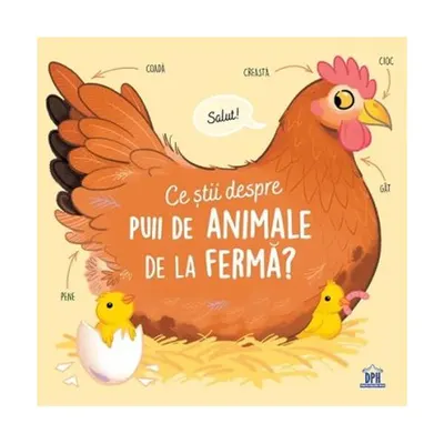 Ce știi despre puii de animale de la fermă? - Hardcover - Olivier Le Gall