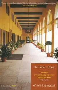 The Perfect House: A Journey with Renaissance Master Andrea Palladio