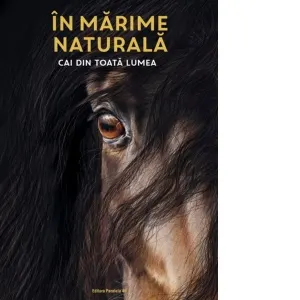 In marime naturala. Cai din toata lumea