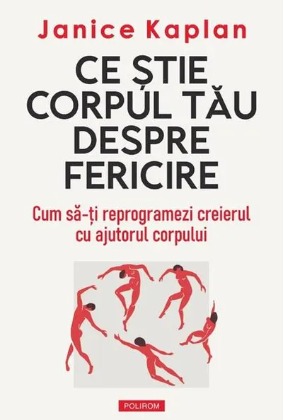 Ce ştie corpul tău despre fericire - Paperback brosat - Janice Kaplan