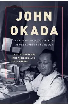 John Okada: The Life and Rediscovered Work of the Author of No-No Boy
