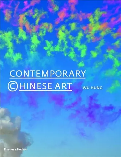 Contemporary Chinese Art: A History: 1970s-2000s