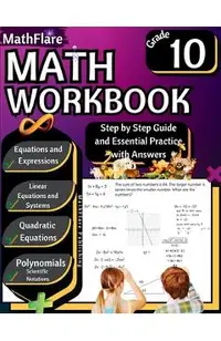 MathFlare - Math Workbook 10th Grade: Math Workbook Grade 10: Equations and Expressions, Linear Equations, System of Equations, Quadratic Equations, P