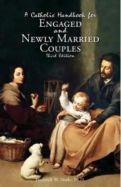A Catholic Handbook for Engaged and New Married Couples