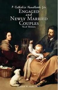 A Catholic Handbook for Engaged and New Married Couples