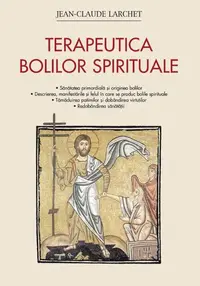 Terapeutica bolilor spirituale - Paperback brosat - Jean-Claude Larchet