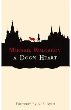 A Dog's Heart: A Monstrous Story