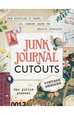 Junk Journal Cutouts: Vintage Designs: From Botanicals to Travel, 350+ Timeless Images for Creative Journaling