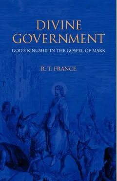 Divine Government: God's Kingship in the Gospel of Mark