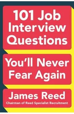 101 Job Interview Questions You'll Never Fear Again