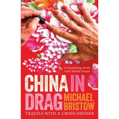 China In Drag: Travels With A Cross-Dresser