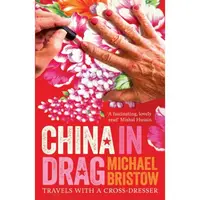China In Drag: Travels With A Cross-Dresser