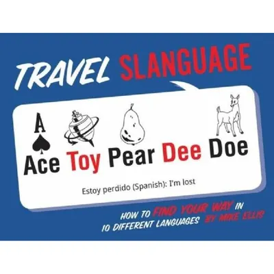 Travel Slanguage: How to Find Your Way in 10 Different Languages