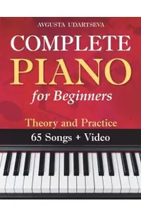 Complete Piano for Adult Beginners: Theory and Practice