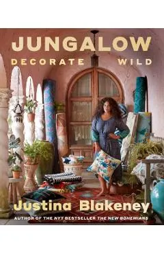Jungalow: Decorate Wild: The Life and Style Guide