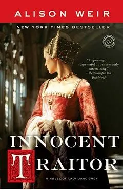 Innocent Traitor: A Novel of Lady Jane Grey