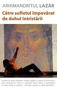 Catre sufletul impovarat de duhul intristarii