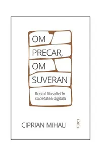 Om precar, om suveran - Paperback brosat - Ciprian Mihali