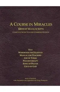 A Course in Miracles Urtext Manuscripts Complete Seven Volume Combined Edition
