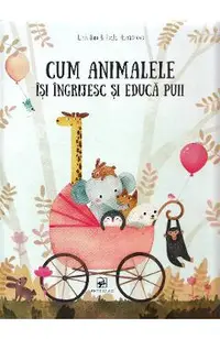 Cum animelele isi ingrijesc si educa puii