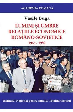 eBook Lumini si umbre. Relatiile economice romano-sovietice 1965-1989