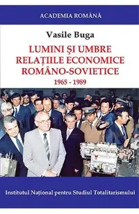 eBook Lumini si umbre. Relatiile economice romano-sovietice 1965-1989