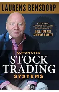 Automated Stock Trading Systems: A Systematic Approach for Traders to Make Money in Bull, Bear and Sideways Markets