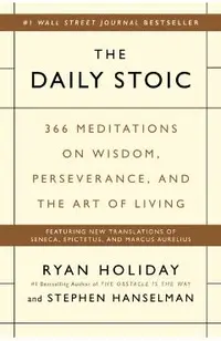 The Daily Stoic: 366 Meditations on Wisdom, Perseverance, and the Art of Living