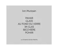 Pahar / Glass / Au fond du verre / Im Glas / Bicchiere / Pohár. Cu 10 desene de Ioan Marchiș (Ediție multilingvă) - Paperback brosat - Ion Mureşan