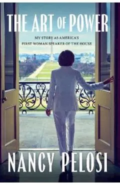The Art of Power: My Story as America's First Woman Speaker of the House