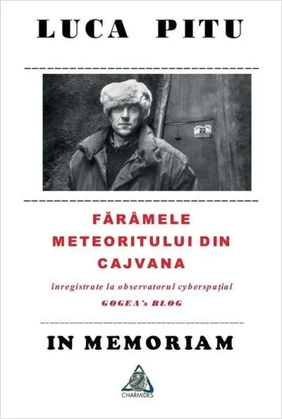 Luca Piţu. In memoriam. Fărâmele meteoritului din Cajvana - Paperback brosat - Luca Pițu